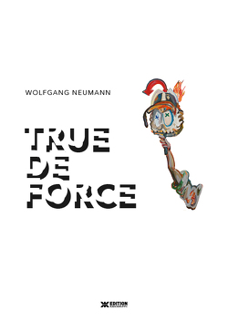 TRUE DE FORCE von Geib,  Ricard Friedericke, Hompes,  Marco, Hövelborn,  Ernst, Neumann,  Wolfgang