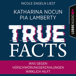 True Facts von Engeln,  Nicole, Lamberty,  Pia, Nocun,  Katharina