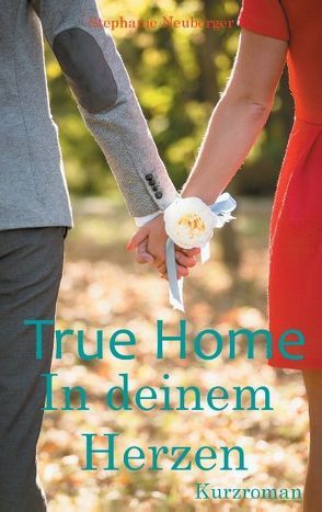 True Home – In deinem Herzen von Neuberger,  Stephanie