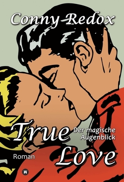 TRUE LOVE – Der magische Augenblick von Redox,  Conny