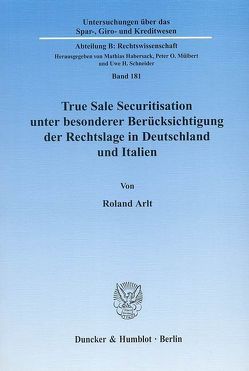 True Sale Securitisation unter besonderer Berücksichtigung der Rechtslage in Deutschland und Italien. von Arlt,  Roland