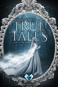 True Tales 1: Tochter des Schnees von Rothe,  Veronika