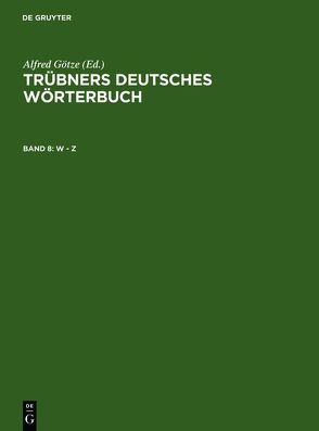 Trübners Deutsches Wörterbuch / W – Z von Goetze,  Alfred, Gottschald,  Max, Hahn,  Günther, Mitzka,  Walther