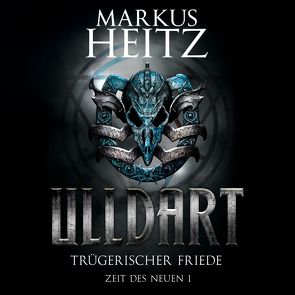 Trügerischer Friede (Ulldart 7) von Heitz,  Markus, Steck,  Johannes