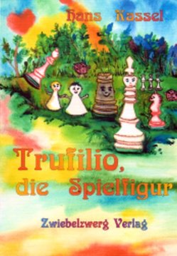 Trufilio, die Spielfigur von Kassel,  Hans, Laufenburg,  Heike