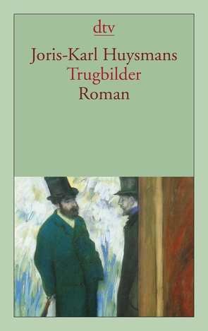 Trugbilder von Hemjeoltmanns,  Dirk, Huysmans,  Joris-Karl, Vollmann,  Caroline