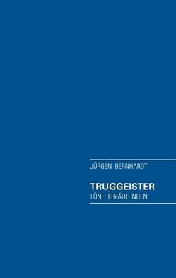 Truggeister von Bernhardt,  Jürgen