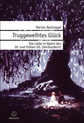 Truggeweihtes Glück von Recknagel,  Marion