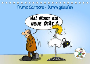 Trumix Cartoons – Dumm gelaufen (Tischkalender 2023 DIN A5 quer) von (Reinhard Trummer),  Trumix.de