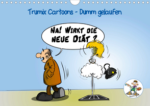 Trumix Cartoons – Dumm gelaufen (Wandkalender 2021 DIN A4 quer) von (Reinhard Trummer),  Trumix.de