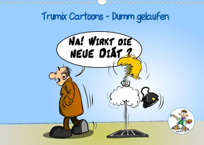 Trumix Cartoons – Dumm gelaufen (Wandkalender 2022 DIN A3 quer) von (Reinhard Trummer),  Trumix.de