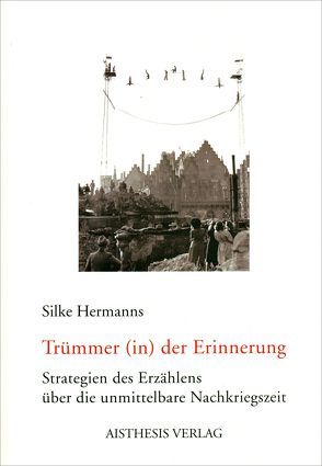 Trümmer (in) der Erinnerung von Hermanns,  Silke