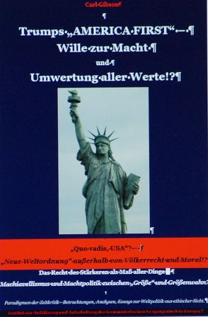 „AMERICA FIRST“, Trumps Herausforderung der Welt – Wille zur Macht und Umwertung aller Werte!? von Gibson,  Carl