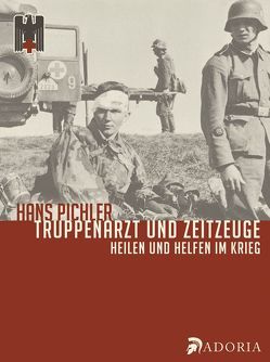 Truppenarzt und Zeitzeuge von Pichler,  Hans