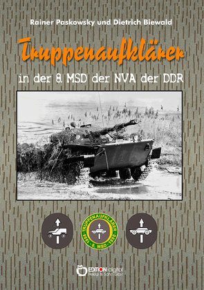 Truppenaufklärer in der 8. MSD der NVA der DDR von Biewald,  Dietrich, Paskowsky,  Rainer