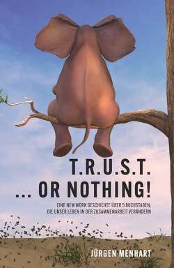 TRUST … or nothing! von Menhart,  Jürgen