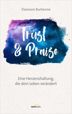 Trust & Praise (eBook) von Burhenne,  Eleonore