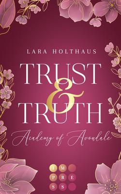 Trust & Truth (Academy of Avondale 1) von Holthaus,  Lara