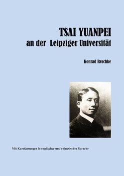 TSAI YUANPEI an der Leipziger Universität von Reschke,  Konrad