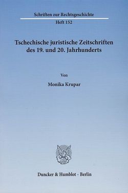 Tschechische juristische Zeitschriften des 19. und 20. Jahrhunderts. von Krupar,  Monika
