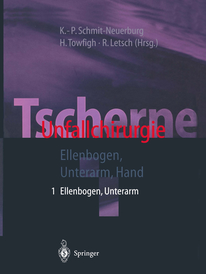 Tscherne Unfallchirurgie von Berger,  A., Gruber,  P., Henkel,  R., Hierner,  R., Kremer,  M., Letsch,  R., Rohde,  U., Schmidt,  G, Schmit-Neuerburg,  K.P., Towfigh,  H.