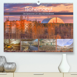Tschernobyl – Die Sperrzone um das Atomkraftwerk (Premium, hochwertiger DIN A2 Wandkalender 2023, Kunstdruck in Hochglanz) von Hackstein,  Bettina