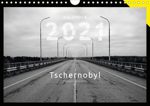Tschernobyl – Zeugnisse einer Katastrophe, Wandkalender 2021 (Wandkalender 2021 DIN A4 quer) von Germer,  Stefan