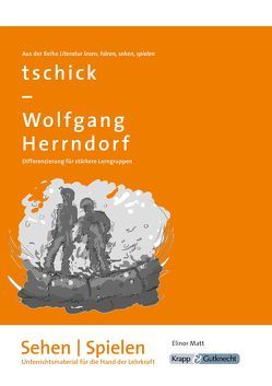 tschick – Wolfgang Herrndorf – SEHEN & SPIELEN – Lehrerheft von Matt,  Elinor