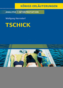 Tschick von Wolfgang Herrndorf – Textanalyse und Interpretation von Herrndorf,  Wolfgang, Möbius,  Thomas