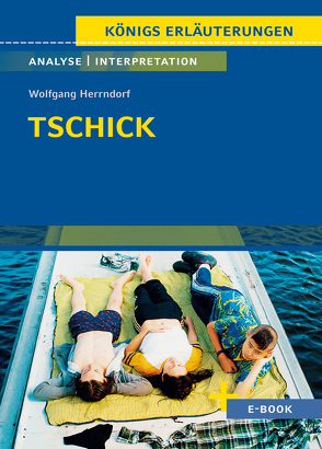 Tschick von Wolfgang Herrndorf – Textanalyse und Interpretation von Herrndorf,  Wolfgang, Möbius,  Thomas