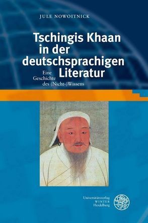 Tschingis Khaan in der deutschsprachigen Literatur von Nowoitnick,  Jule