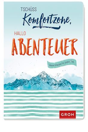 Tschüss Komfortzone, hallo Abenteuer von Groh Verlag