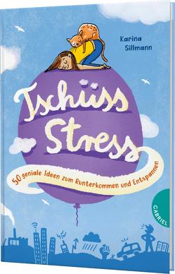 Tschüss, Stress! von Schulz,  Tine, Sillmann,  Karina