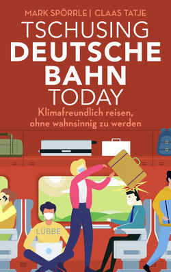 Tschusing Deutsche Bahn today von Spörrle,  Mark, Tatje,  Claas