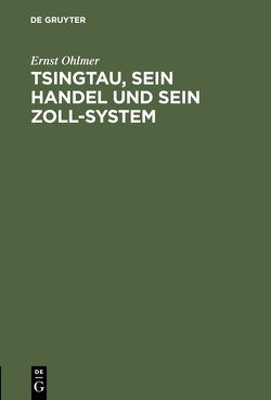 Tsingtau, sein Handel und sein Zoll-System von Ohlmer,  Ernst