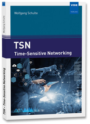 TSN – Time-Sensitive Networking von Schulte,  Wolfgang
