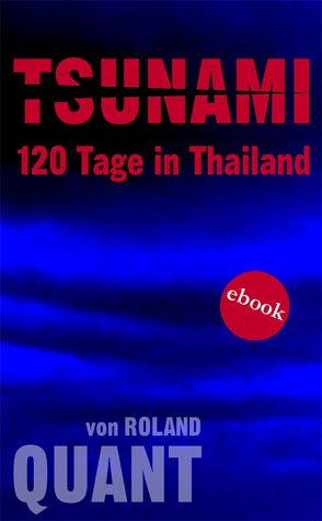 TSUNAMI – 120 Tage in Thailand von Quant,  Roland