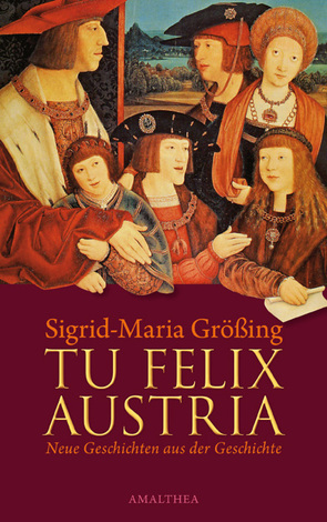 Tu felix Austria von Größing,  Sigrid-Maria