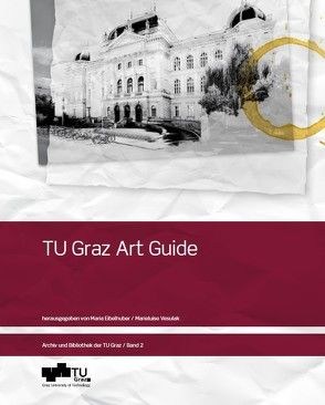TU Graz Art Guide von Eibelhuber,  Maria, Vesulak,  Marieluise