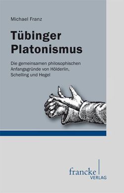 Tübinger Platonismus von Franz,  Michael