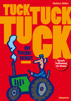 Tuck, tuck, tuck, der Trecker tuckert von Hütter. Mathias