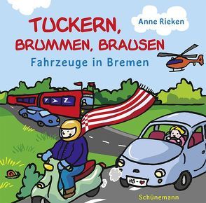 tuckern, brummen, brausen – Fahrzeuge in Bremen von Rieken,  Anne