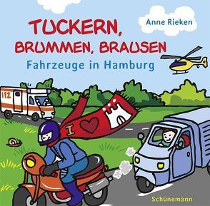 tuckern, brummen, brausen – Fahrzeuge in Hamburg von Rieken,  Anne
