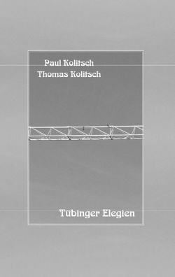 Tübinger Elegien von Kolitsch,  Thomas