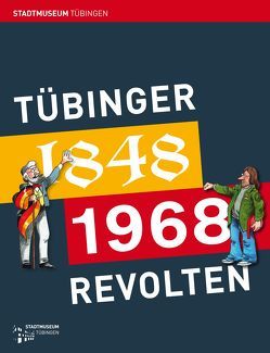 Tübinger Revolten von Hauser,  Lena, Keyler,  Regina, Kuckenburg,  Michael, Pölloth,  Laura, Raffel,  Michael, Ratzeburg,  Wiebke, Setzler,  Wilfried, Warneken,  Bernd Jürgen