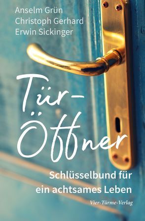 Tür-Öffner von Gerhard,  Christoph, Grün,  Anselm, Sickinger,  Erwin