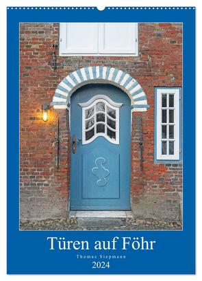Türen auf Föhr (Wandkalender 2024 DIN A2 hoch), CALVENDO Monatskalender von Siepmann,  Thomas