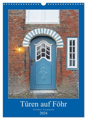 Türen auf Föhr (Wandkalender 2024 DIN A3 hoch), CALVENDO Monatskalender von Siepmann,  Thomas