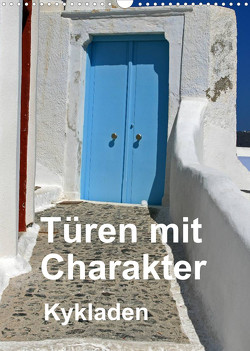 Türen mit Charakter Kykladen (Wandkalender 2023 DIN A3 hoch) von Franz Müller Fotografie,  Günter