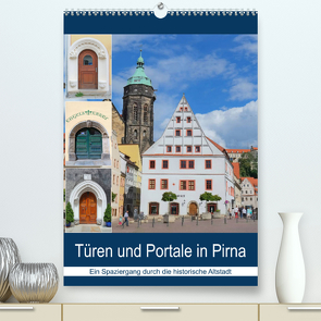 Türen und Portale in Pirna (Premium, hochwertiger DIN A2 Wandkalender 2023, Kunstdruck in Hochglanz) von Dudziak,  Gerold
